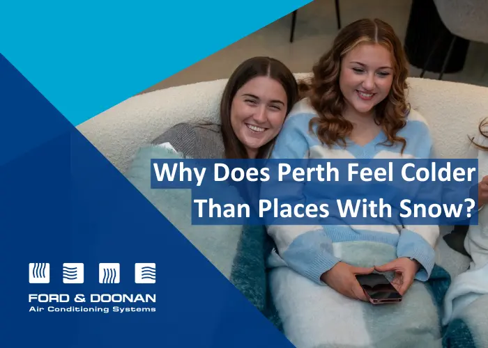 Why Does Perth Feel Colder than Places with Snow